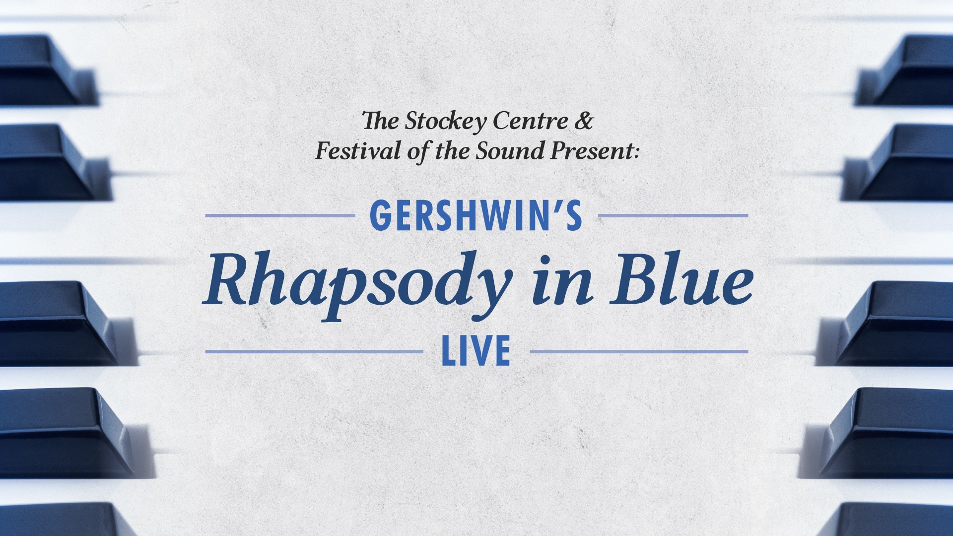 The Stockey Centre and Festival of the Sound present Rhapsody in Blue Live